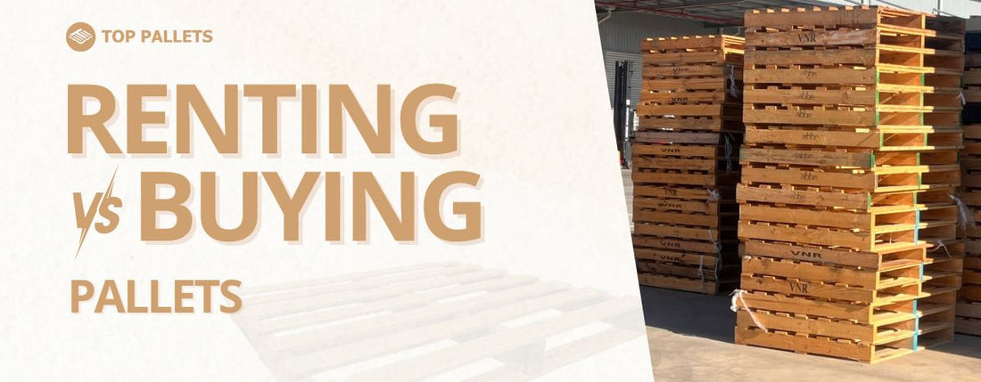 Renting vs Buying Pallets: What’s Actually Better?